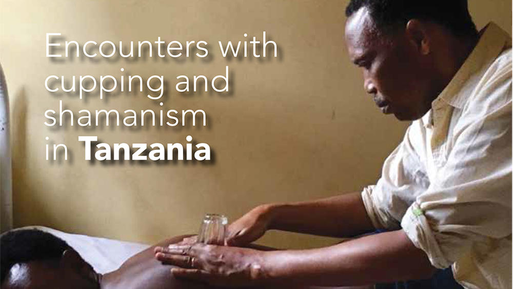 Encounters with Cupping and Shamanism in Tanzania